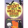 The Spooky Book of Would You Rather Questions - Halloween Edition: 100 Scary Funny & Silly Scenarios for Children and Family