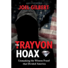 The Trayvon Hoax: Unmasking the Witness Fraud that Divided America
