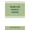 Shuttle-craft courses in weaving