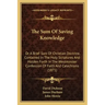 The Sum of Saving Knowledge: Or a Brief Sum of Christian Doctrine, Contained in the Holy Scriptures and Holden Forth in the Westminster Confession