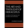 The Art and Thought of Heraclitus: A New Arrangement and Translation of the Fragments with Literary and Philosophical Commentary