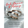 God, Grace & Mercy: Surviving Tough Times & Seasons of Marriage