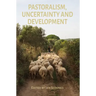 Pastoralism, Uncertainty and Development