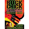 Rock Chick: A Girl and Her Music: The Jazz & Pop Writings 1968 - 1971