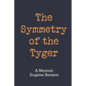 The Symmetry of the Tyger: A Memoir