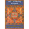 The Underlying Religion: An Introduction to the Perennial Philosphy