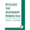 Ecology, the Ascendent Perspective