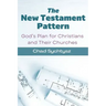 The New Testament Pattern: God's Blueprint for Christians and Their Churches