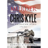 The Murder of Chris Kyle: An American Hero