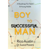 Boy To Successful Man: A Roadmap for Teens & Young Adults