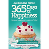 365 Days of Happiness - Because happiness is a piece of cake: The companion journal workbook to 365 Days of Happiness - A day-by-day guide to being ha