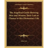 The Angelical Guide Showing Men and Women Their Lott or Chance in This Elementary Life