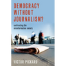 Democracy Without Journalism?: Confronting the Misinformation Society