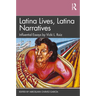 Latina Lives, Latina Narratives: Influential Essays by Vicki L. Ruiz