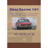 Drag Racing 101: From Building Your First Race Car to Securing Sponsors