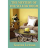 The Mystery of the Yellow Room