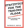 Statistics for the Trading Floor: Data Science for Investing