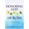 Honoring God with My Body: Journey to Wellness and a Healthy Lifestyle