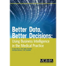 Better Data, Better Decisions: Using Business Intelligence in the Medical Practice
