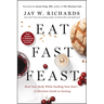 Eat, Fast, Feast: Heal Your Body While Feeding Your Soul--A Christian Guide to Fasting
