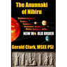 The Anunnaki of Nibiru: Mankind's Forgotten Creators, Enslavers, Saviors, and Hidden Architects of the New World Order