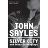 Silver City and Other Screenplays