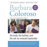 Bully, the Bullied, and the Not-So-Innocent Bystander: From Preschool to High School and Beyond: Breaking the Cycle of Violence and Creating More Deep