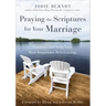 Praying the Scriptures for Your Marriage: Trusting God with Your Most Important Relationship