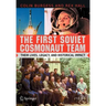 The First Soviet Cosmonaut Team: Their Lives, Legacy, and Historical Impact