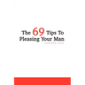 The 69 Tips To Pleasing Your Man