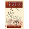 A History of Haiku (Volume One): From the Beginnings up to Issa