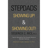 Stepdads Showing Up! & Showing Out!: Tips for Navigating the Complex World of Blended Families