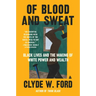 Of Blood and Sweat: Black Lives and the Making of White Power and Wealth