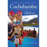 Last Plane to Cochabamba: An Extraordinary Journey to the Five Corners of Bolivia
