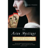 The Asian Mystique: Dragon Ladies, Geisha Girls, & Our Fantasies of the Exotic Orient
