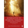 Alternatives to Domestic Violence: A Homework Manual for Battering Intervention Groups