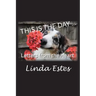 This Is the Day ...: Letters from the Heart