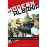 Modern Albania: From Dictatorship to Democracy in Europe
