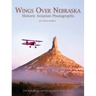 Wings Over Nebraska: Historic Aviation Photographs