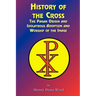 History of the Cross: The Pagan Origin, and Idolatroous Adoption and Worship, of the Image