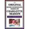 The Original Home Schooling Series by Charlotte Mason