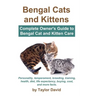 Bengal Cats and Kittens: Complete Owner's Guide to Bengal Cat and Kitten Care