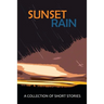 Sunset Rain: A Collection of Short Stories