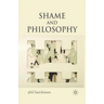Shame and Philosophy: An Investigation in the Philosophy of Emotions and Ethics