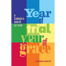 Year of Trial, Year of Grace -- A Catholic's Search for Faith