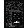 The Gothic Tales of Sheridan Le Fanu