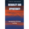 Inequality and Opportunity: Navigating a Divided Society