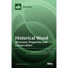 Historical Wood: Structure, Properties and Conservation