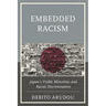 Embedded Racism: Japan's Visible Minorities and Racial Discrimination