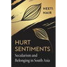 Hurt Sentiments: Secularism and Belonging in South Asia